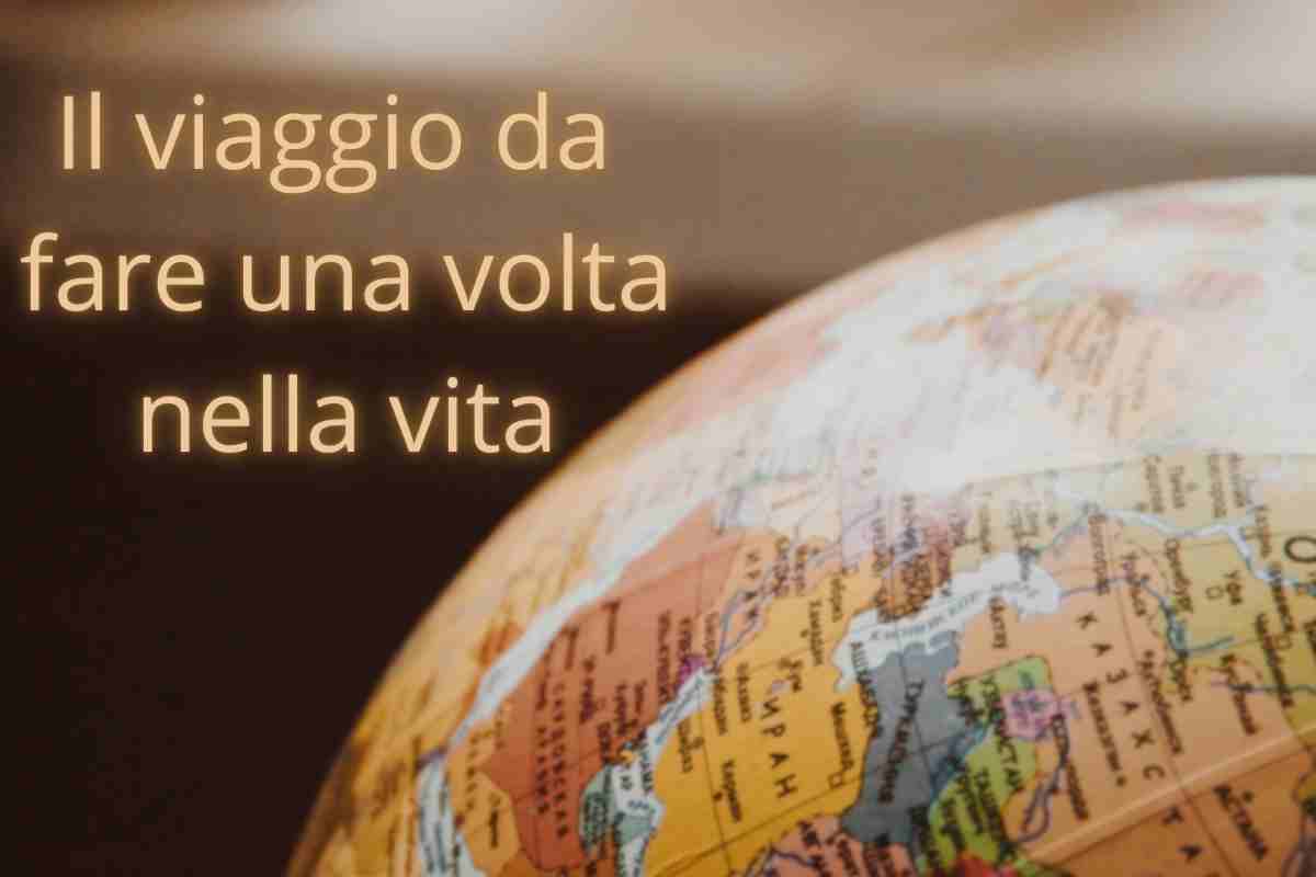 viaggio da fare una volta nella vita